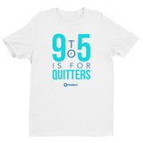9 to 5 is For Quitters