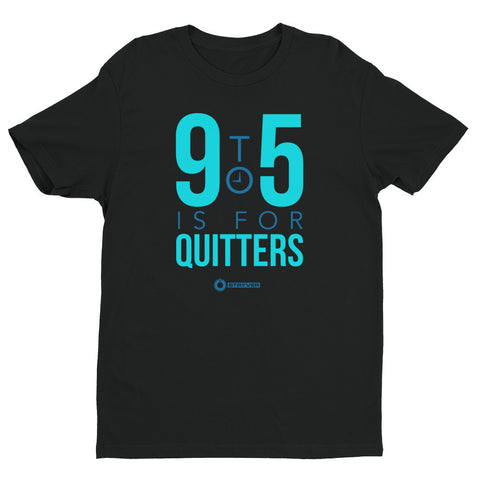 9 to 5 is For Quitters